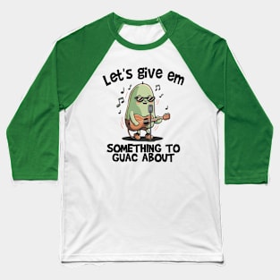 Let's give em something to Guac about Baseball T-Shirt